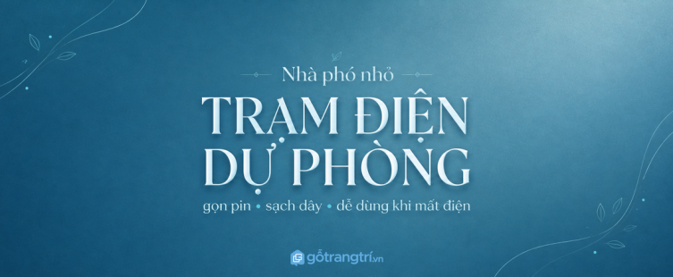 Tủ trạm điện dự phòng gia đình cho nhà phố nhỏ: gọn pin, sạch dây và dễ dùng khi mất điện