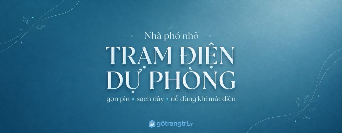 Tủ trạm điện dự phòng gia đình cho nhà phố nhỏ: gọn pin, sạch dây và dễ dùng khi mất điện