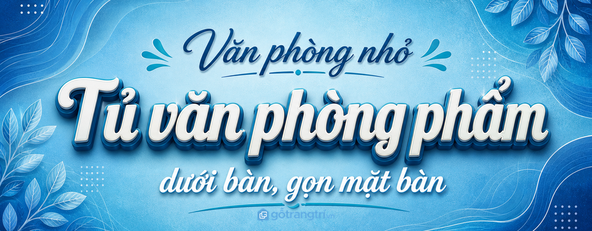Tủ văn phòng phẩm dưới bàn: gọn mặt bàn, dễ lấy và không vướng chân