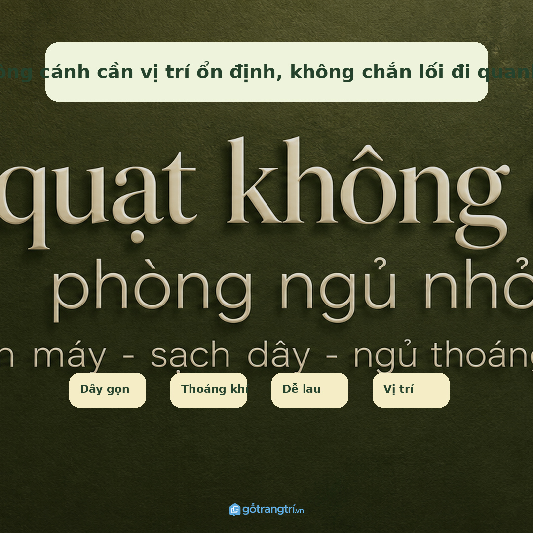 Quạt không cánh cần vị trí ổn định, không chắn lối đi quanh giường