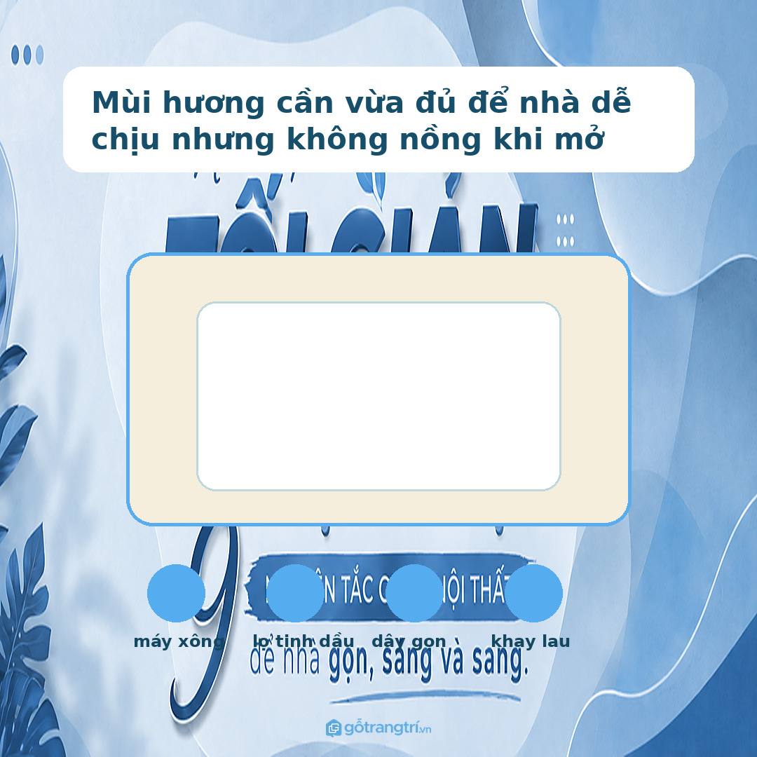 Mùi hương cần vừa đủ để nhà dễ chịu nhưng không nồng khi mở cửa