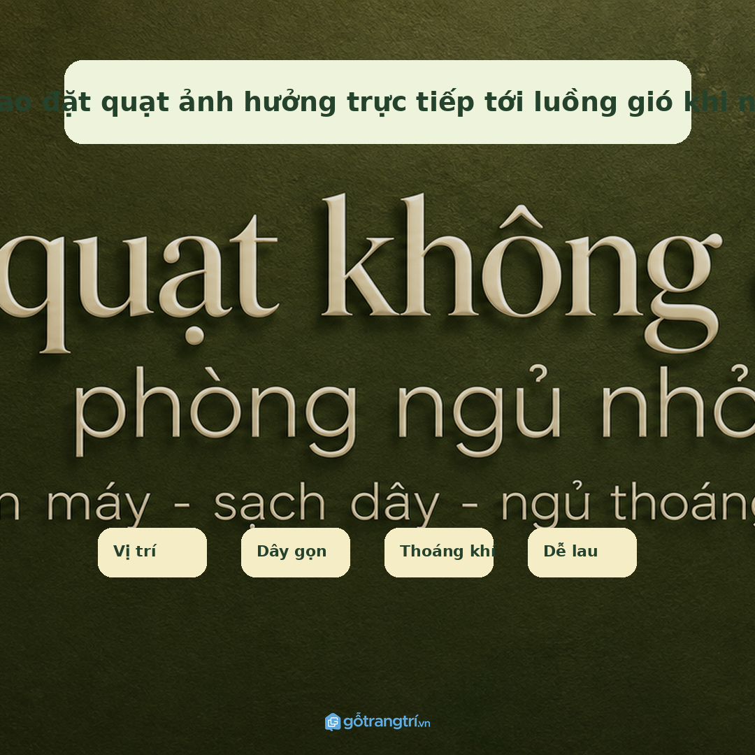Chiều cao đặt quạt ảnh hưởng trực tiếp tới luồng gió khi nằm ngủ