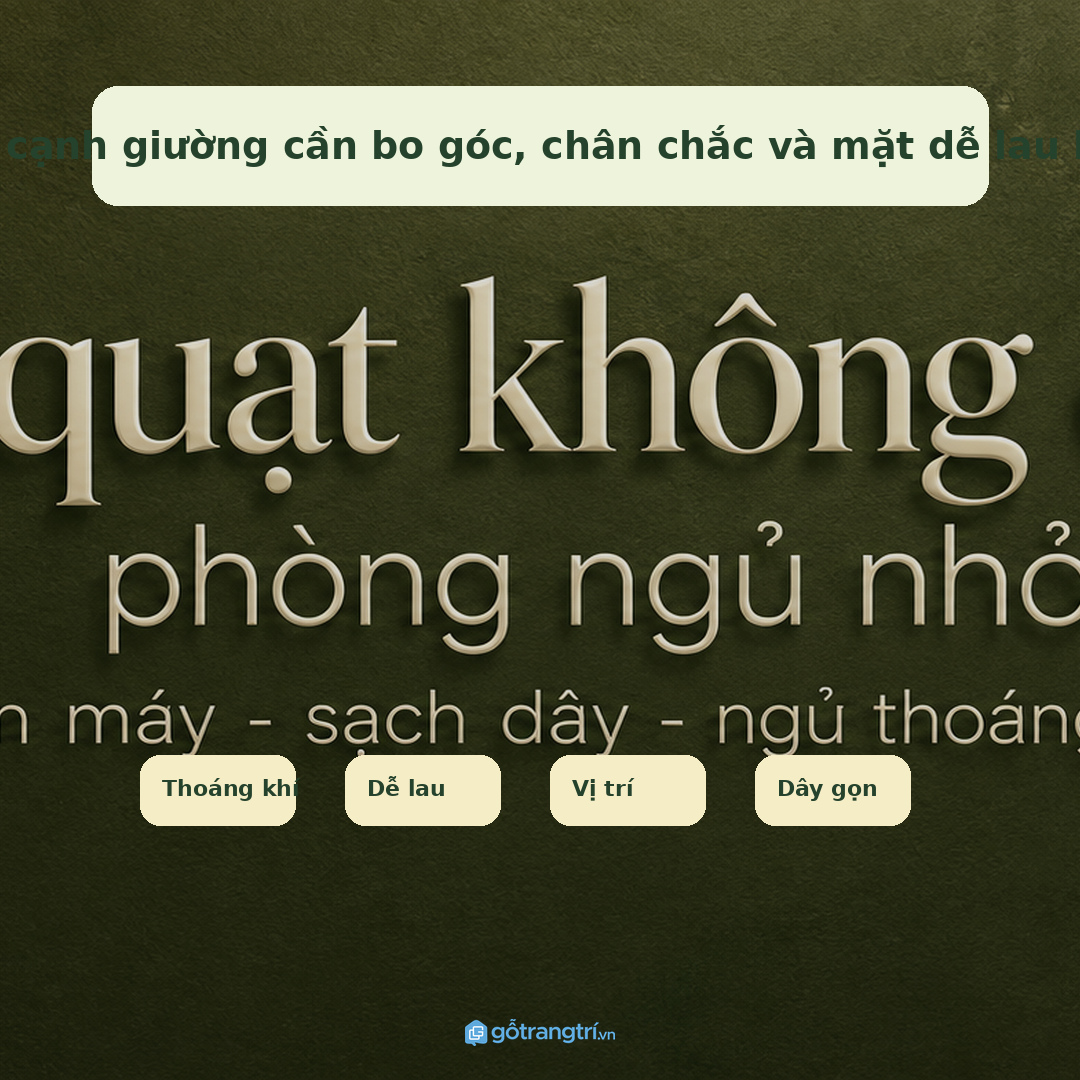 Tủ cạnh giường cần bo góc, chân chắc và mặt dễ lau bụi
