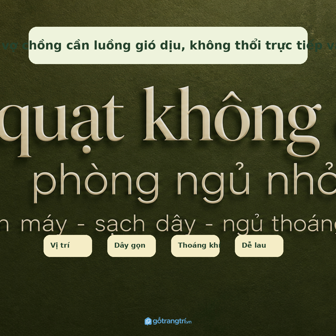 Phòng vợ chồng cần luồng gió dịu, không thổi trực tiếp vào mặt
