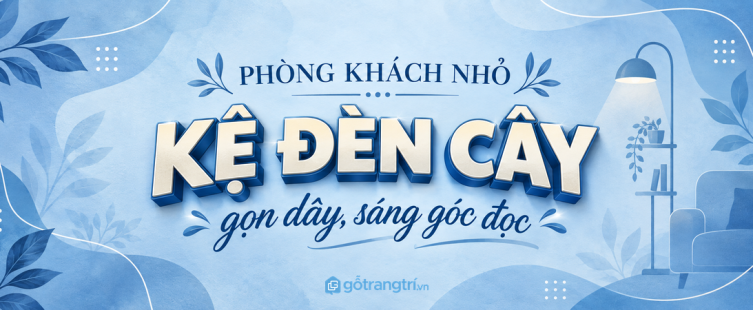 Kệ đèn cây cạnh sofa phòng khách nhỏ: gọn dây, sáng góc đọc và không vướng lối đi