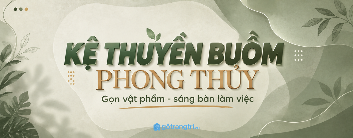 Kệ thuyền buồm phong thủy cho bàn làm việc: gọn vật phẩm, sáng góc làm việc và dễ giữ nếp