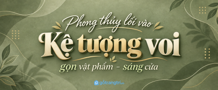 Kệ tượng voi phong thủy lối vào nhỏ: gọn vật phẩm, sáng cửa và dễ giữ nếp