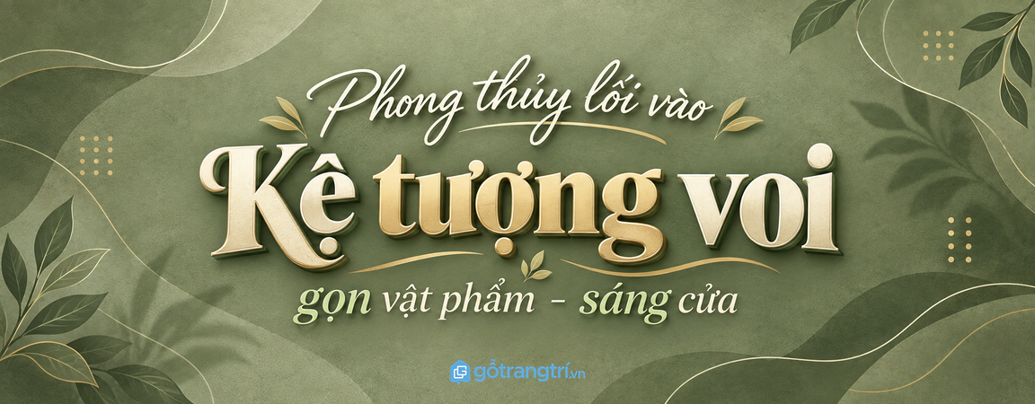 Kệ tượng voi phong thủy lối vào nhỏ: gọn vật phẩm, sáng cửa và dễ giữ nếp