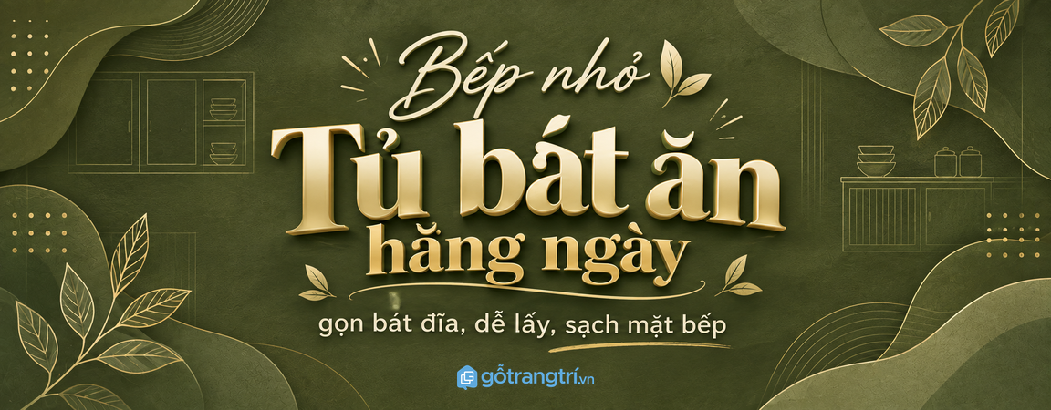 Tủ bát ăn hằng ngày cho bếp nhỏ: gọn bát đĩa, dễ lấy và sạch mặt bếp