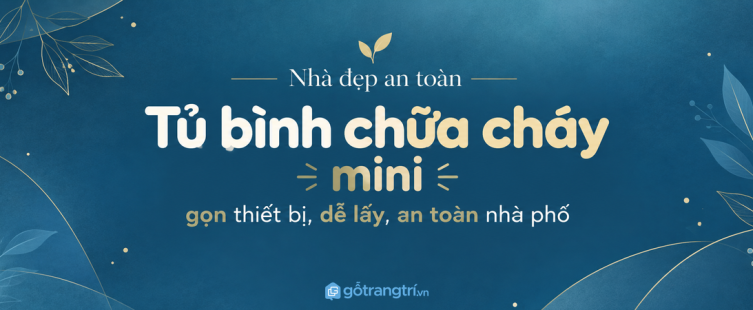 Tủ bình chữa cháy mini cho nhà phố nhỏ: gọn thiết bị, dễ lấy và an toàn hơn