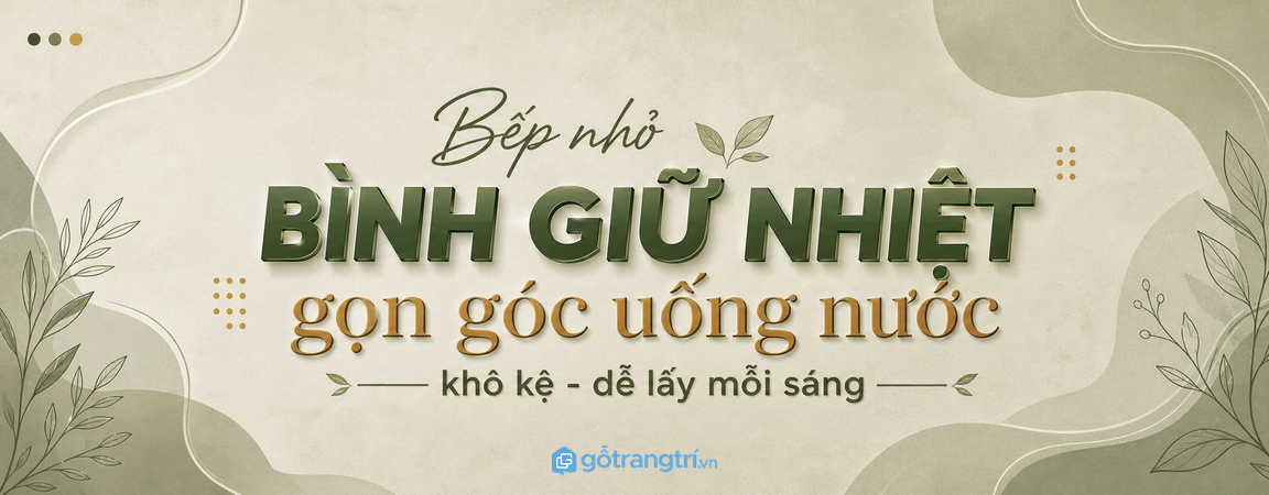 Tủ bình giữ nhiệt cho bếp nhỏ: gọn góc uống nước, khô kệ và dễ lấy mỗi sáng