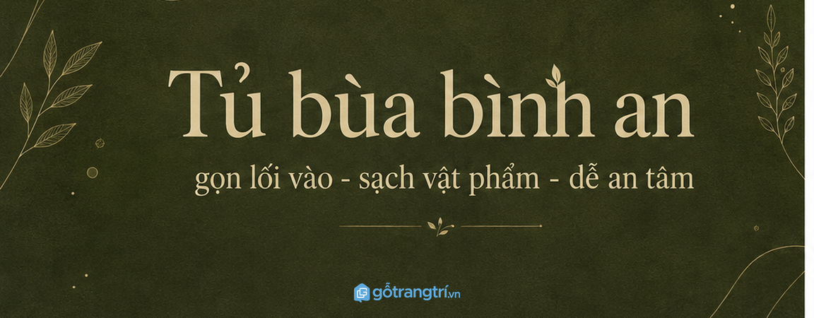 Tủ bùa bình an phong thủy cho lối vào nhỏ: gọn vật phẩm, sạch bụi và dễ an tâm