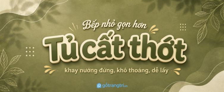 Tủ cất thớt và khay nướng đứng cho bếp nhỏ: khô thoáng, dễ lấy, gọn mặt bàn