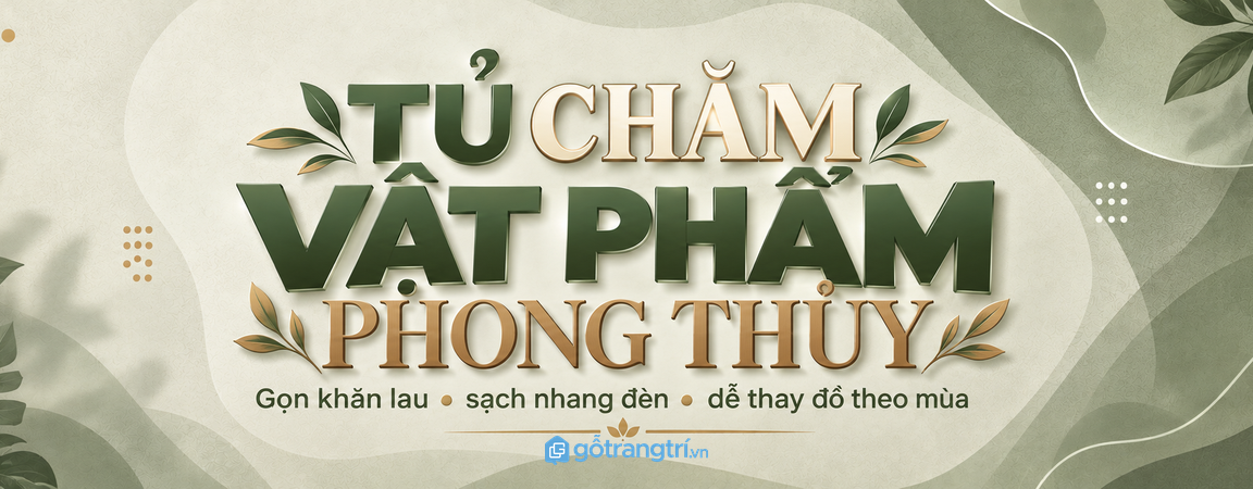 Tủ chăm vật phẩm phong thủy nhà nhỏ: gọn khăn lau, sạch nhang đèn và dễ thay đồ theo mùa