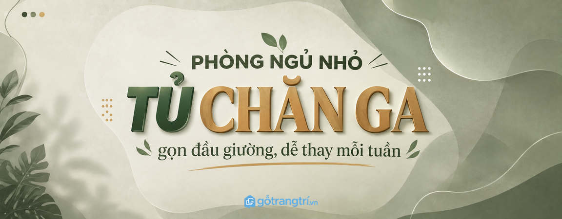 Tủ chăn ga cuối giường cho phòng ngủ nhỏ: gọn bộ thay, sạch đầu giường và dễ thay mỗi tuần