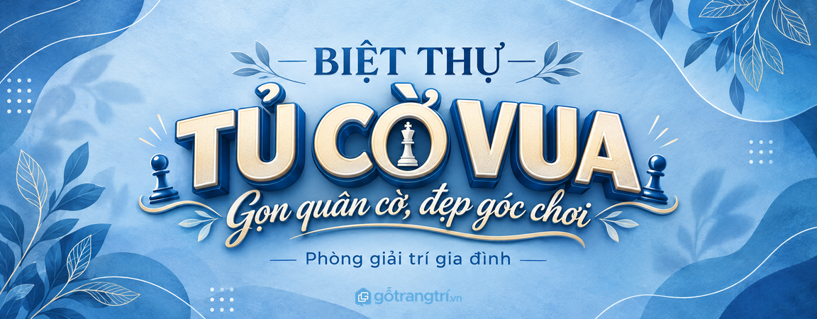 Tủ cờ vua phòng giải trí biệt thự: gọn quân cờ, đẹp góc chơi và giữ nếp gia đình