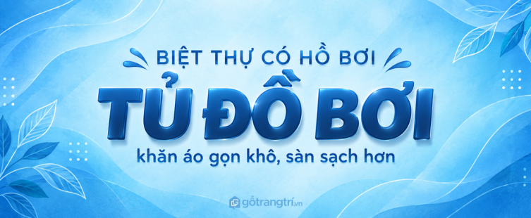 Tủ đồ bơi hồ bơi biệt thự: gọn khăn áo, khô sàn và tiện đãi khách