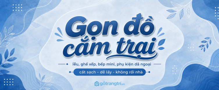 Tủ đồ cắm trại cho nhà phố nhỏ: gọn lều ghế, sạch phụ kiện và dễ đi cuối tuần