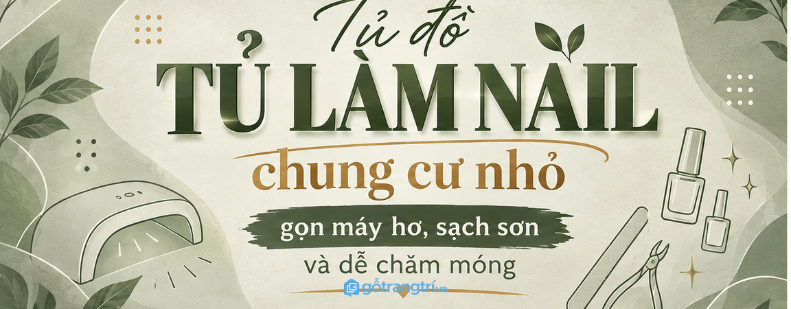 Tủ đồ làm nail tại nhà cho chung cư nhỏ: gọn máy hơ, sạch sơn và dễ chăm móng