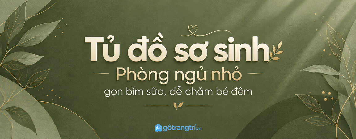 Tủ đồ sơ sinh phòng ngủ nhỏ: gọn bỉm sữa, dễ chăm bé ban đêm