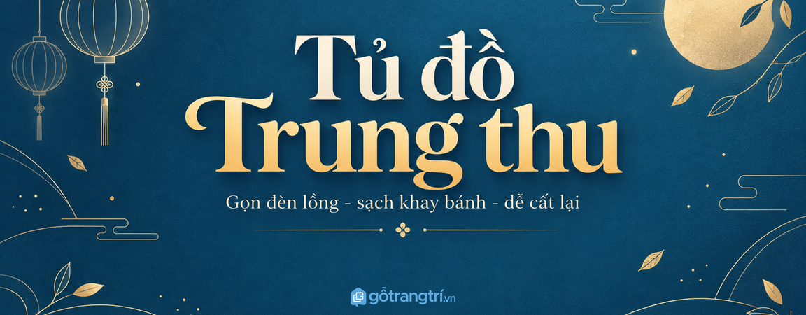 Tủ đồ Trung thu cho nhà phố nhỏ: gọn đèn lồng, sạch khay bánh và dễ cất lại