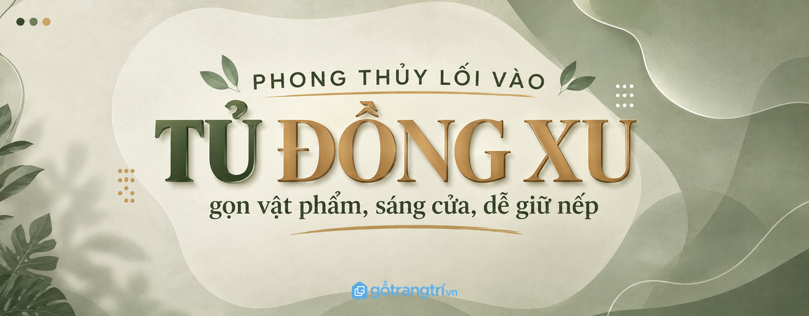 Tủ đồng xu phong thủy lối vào nhỏ: gọn vật phẩm, sáng cửa và dễ giữ nếp