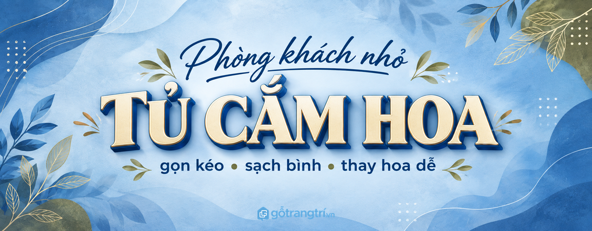 Tủ dụng cụ cắm hoa phòng khách nhỏ: gọn kéo, sạch bình và dễ thay hoa cuối tuần
