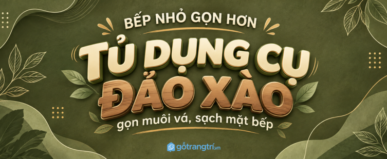 Tủ dụng cụ đảo xào cho bếp nhỏ: gọn muôi vá, sạch mặt bếp và nấu nhanh hơn