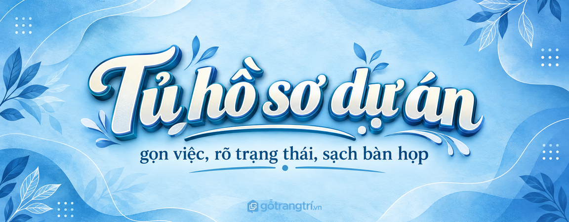 Tủ hồ sơ dự án cho văn phòng nhỏ: rõ việc đang làm, sạch bàn họp và dễ bàn giao