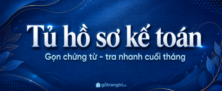 Tủ hồ sơ kế toán cho văn phòng nhỏ: gọn chứng từ, khóa an tâm và tra nhanh cuối tháng