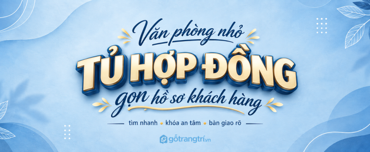 Tủ hợp đồng khách hàng cho văn phòng nhỏ: gọn hồ sơ ký, sạch quầy tư vấn và dễ bàn giao