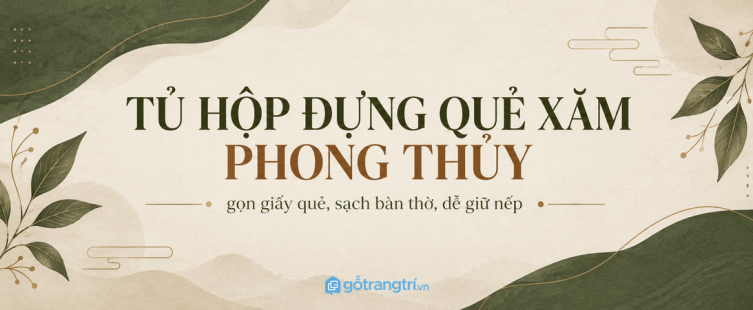 Tủ hộp đựng quẻ xăm phong thủy: gọn giấy quẻ, sạch bàn thờ và dễ giữ nếp