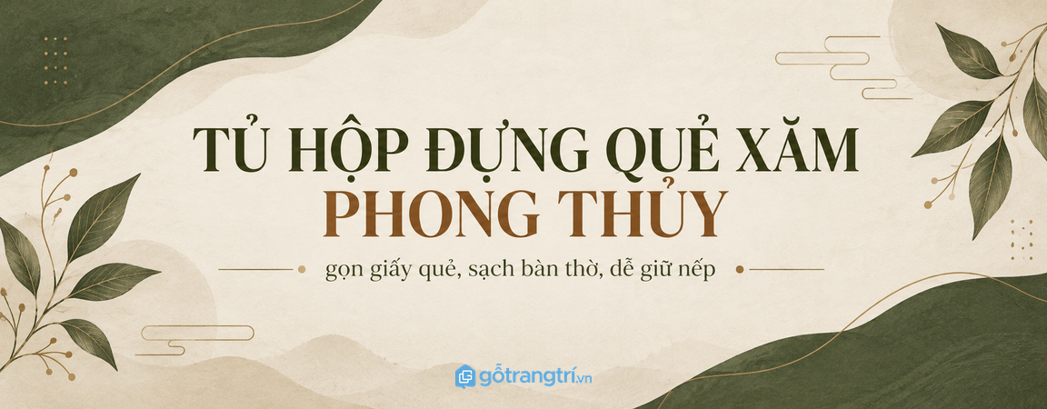 Tủ hộp đựng quẻ xăm phong thủy: gọn giấy quẻ, sạch bàn thờ và dễ giữ nếp