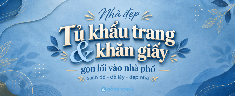 Tủ khẩu trang khăn giấy cho nhà phố nhỏ: gọn lối vào, sạch tay và dễ dùng mỗi ngày