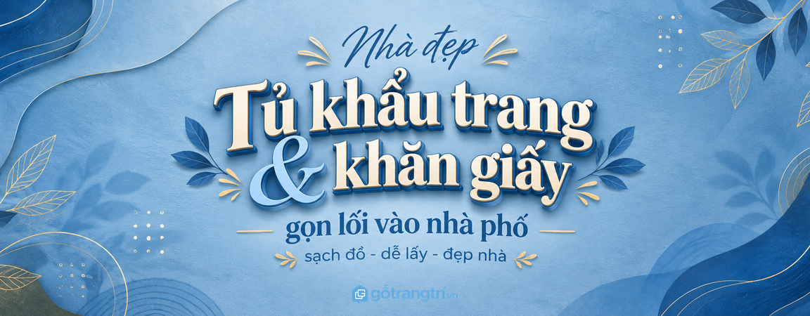 Tủ khẩu trang khăn giấy cho nhà phố nhỏ: gọn lối vào, sạch tay và dễ dùng mỗi ngày
