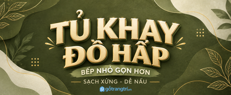 Tủ khay đồ hấp cho bếp nhỏ: gọn xửng, sạch nồi hấp và dễ nấu mỗi ngày