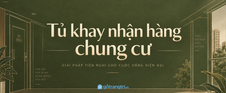 Tủ khay nhận hàng cho chung cư nhỏ: gọn bưu phẩm, sạch lối vào và dễ kiểm soát