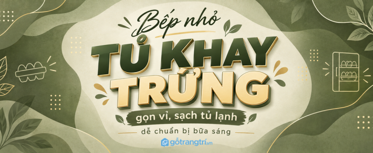 Tủ khay trứng cho bếp nhỏ: gọn vỉ, sạch tủ lạnh và dễ chuẩn bị bữa sáng