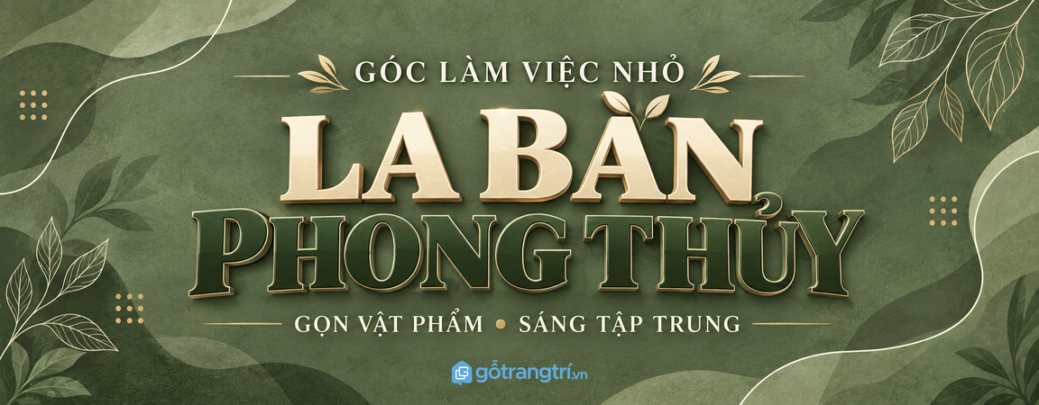 Tủ la bàn phong thủy cho bàn làm việc nhỏ: gọn vật phẩm, sáng góc và dễ tập trung