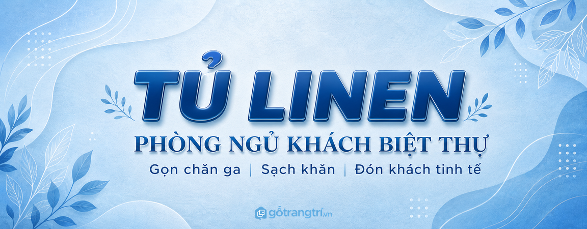 Tủ linen phòng ngủ khách biệt thự: gọn chăn ga, sạch khăn và đón khách tinh tế