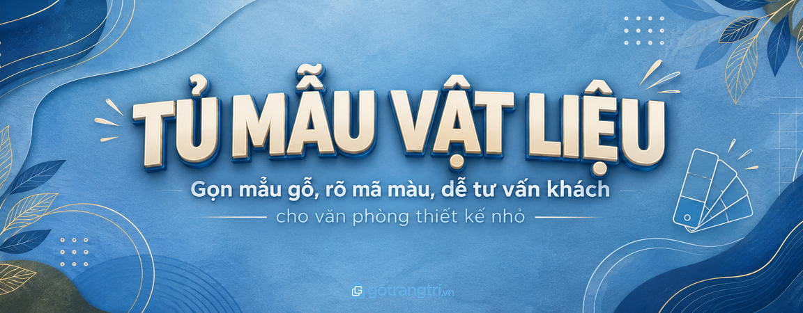 Tủ mẫu vật liệu cho văn phòng thiết kế nhỏ: gọn mẫu gỗ, rõ mã màu và dễ tư vấn khách