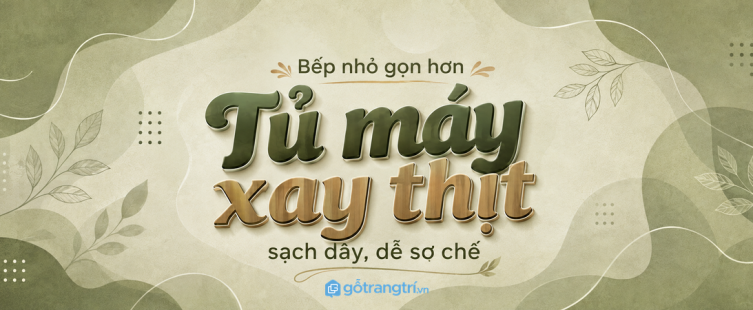 Tủ máy xay thịt cho bếp nhỏ: gọn máy, sạch dây và dễ sơ chế