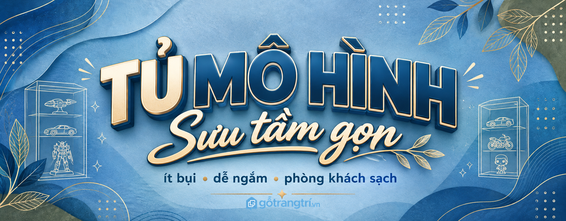 Tủ mô hình lego phòng khách nhỏ: gọn bụi, sáng góc trưng bày và dễ lau hơn