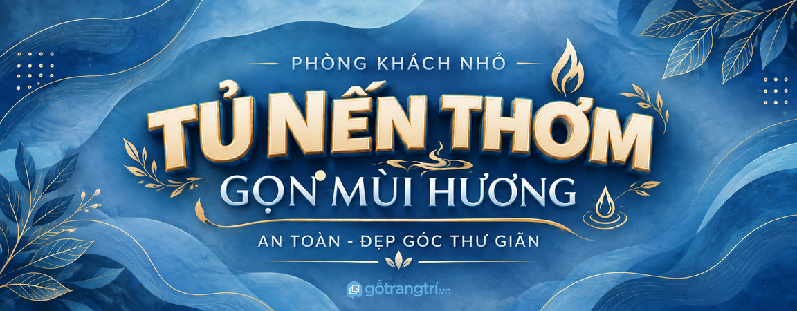 Tủ nến thơm và tinh dầu phòng khách nhỏ: gọn mùi hương, an toàn và đẹp góc thư giãn
