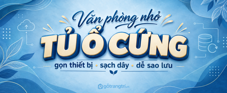 Tủ ổ cứng dữ liệu văn phòng nhỏ: gọn thiết bị, sạch dây và dễ sao lưu