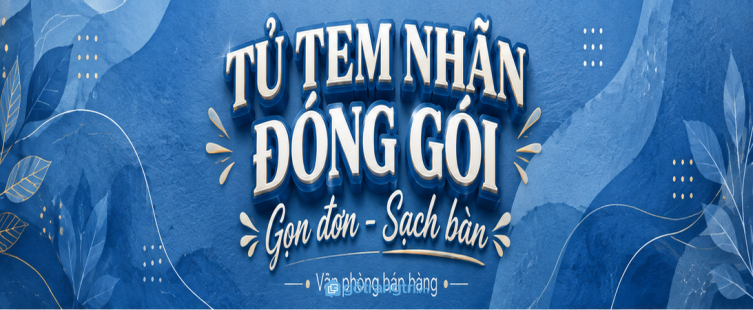 Tủ tem nhãn đóng gói cho văn phòng bán hàng nhỏ: gọn đơn, sạch bàn và dễ soạn hàng
