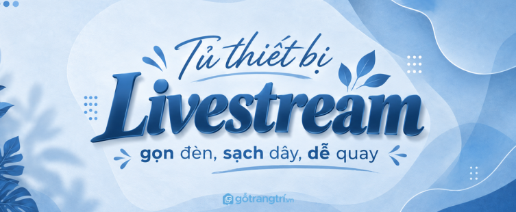 Tủ thiết bị livestream phòng khách nhỏ: gọn đèn, sạch dây và dễ quay mỗi ngày