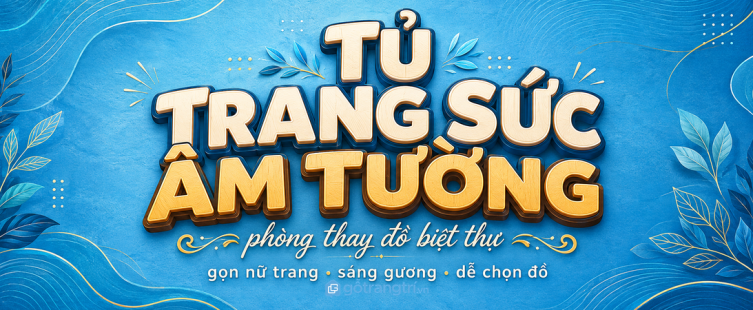 Tủ trang sức âm tường phòng thay đồ biệt thự: gọn nữ trang, sáng gương và dễ chọn đồ