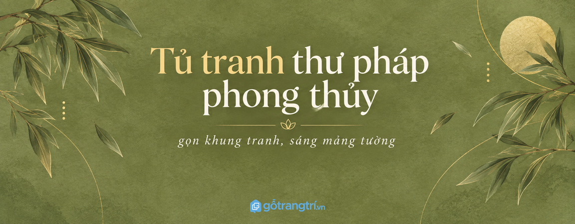 Tủ tranh thư pháp phong thủy lối vào nhỏ: gọn khung tranh, sáng mảng tường và dễ giữ nếp