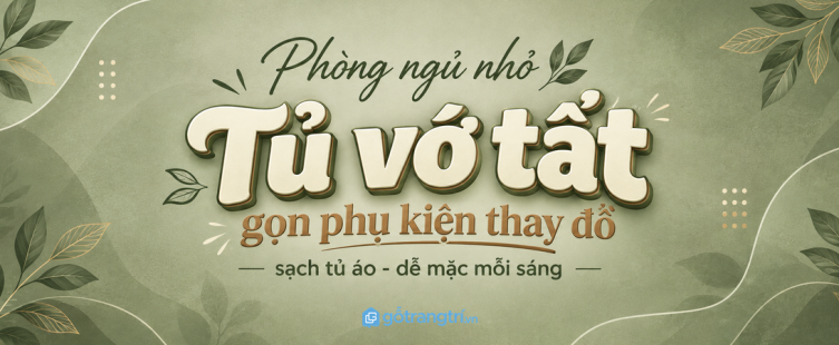 Tủ vớ tất cho phòng ngủ nhỏ: gọn phụ kiện thay đồ, sạch tủ áo và dễ mặc mỗi sáng